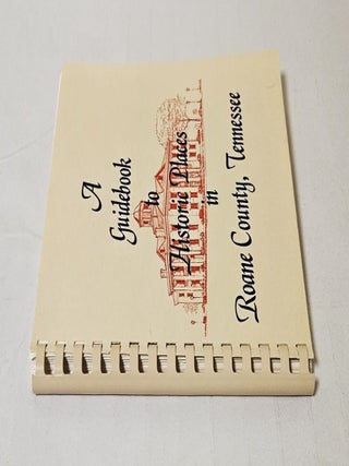 A Guidebook to Historic Places in Roane County, Tennessee
