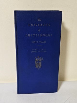 Item #14498 The University of Chattanooga; sixty years. Gilbert E. Govan, James W. Livingood
