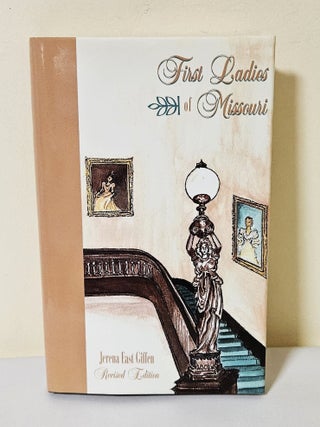 Item #14554 First Ladies of Missouri; their homes and their families. Jerena East Giffen
