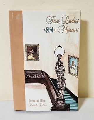 Item #14554 First Ladies of Missouri; their homes and their families. Jerena East Giffen