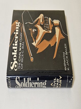 Soldiering; the Civil War diary of Rice C. Bull, 123rd New York Infantry