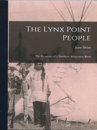 Item #14576 The Lynx Point People; the dynamics of a northern Athapaskan band. June Helm