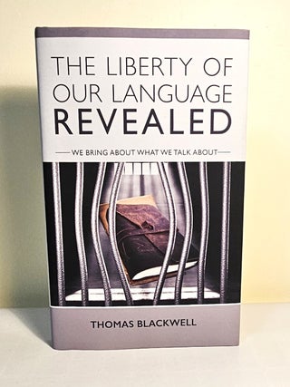 Item #14585 The Liberty of Our Language Revealed; we bring about what we talk about. Thomas...