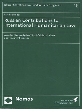Item #14588 Russian Contributions to International Humanitarian Law; a contrastive analysis of...