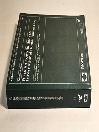 Russian Contributions to International Humanitarian Law; a contrastive analysis of Russia's historical role and its current practice