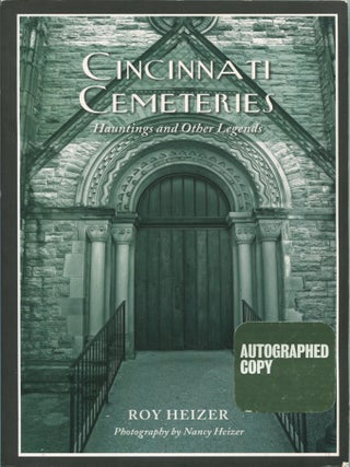 Item #14594 Cincinnati Cemeteries; hauntings and other legends. Roy Heizer