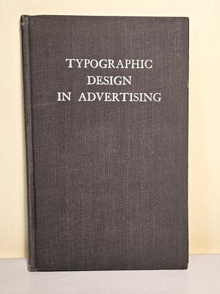 Typographic Design in Advertising. Laurance B. Siegfried.