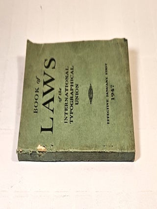 Constitution, By-Laws, General Laws and Convention Laws of the International Typographical Union and the Union Printers Home