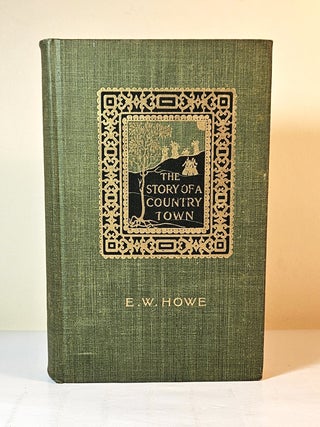 The Story of a Country Town. E. W. Howe.