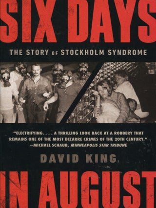Item #14791 Six Days in August; the story of Stockholm Syndrome. David King
