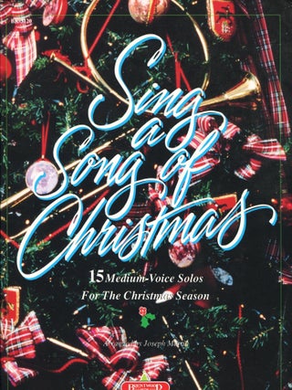 Item #14878 Sing a Song of Christmas; 15 medium-voice solos for the Christmas season. Bill...