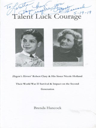 Talent Luck Courage; Hogan's Heroes Robert Clary & his sister Nicole Holland, their World War II survival & impact on the second generation
