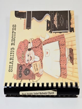 Sharing Recipes; a book of favorite recipes compiled by the members of Royal Heights United Methodist Church, Joplin, MO