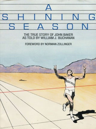Item #14981 A Shining Season; the true story of John Baker as told by William J. Buchanan....