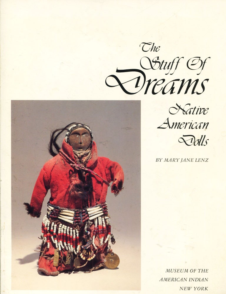 Item #15021 The Stuff of Dreams; Native American dolls. Mary Jane Lenz.