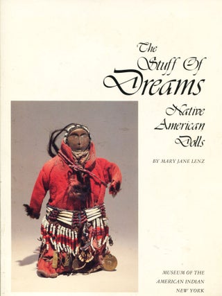 Item #15021 The Stuff of Dreams; Native American dolls. Mary Jane Lenz