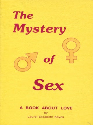 Item #15039 The Mystery of Sex; a book about love. Laurel Elizabeth Keyes