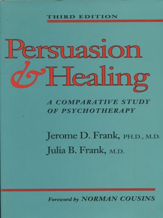 Item #15057 Persuasion and Healing; a comparative study of psychotherapy. Jerome D. Frank, Julia...