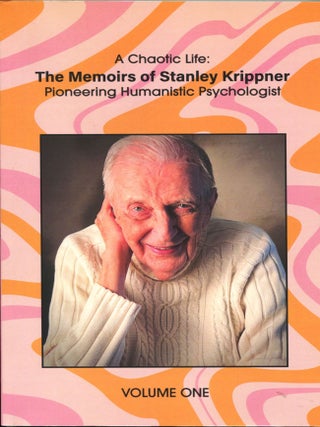 Item #15078 A Chaotic Life; the memoirs of Stanley Krippner, pioneering humanistic psychologist...