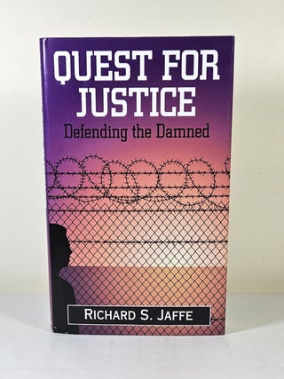 Item #15092 Quest for Justice; defending the damned. Richard S. Jaffe