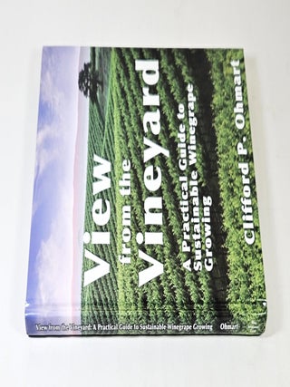 View from the Vineyard; a practical guide to sustainable winegrape growing