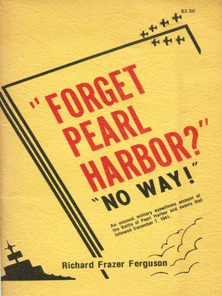 Item #15106 "Forget Pearl Harbor?" "No Way!" Richard Frazer Ferguson