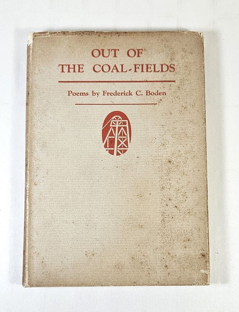 Item #15114 Out of the Coalfields; further poems. Frederick C. Boden.