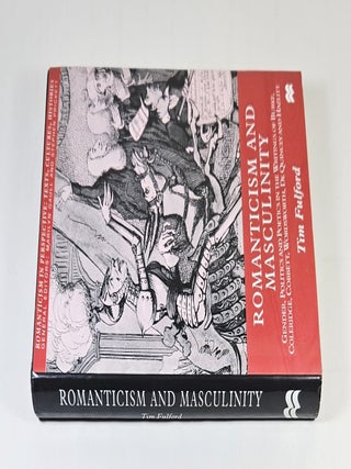 Romanticism and Masculinity; gender, politics and poetics in the writings of Burke, Coleridge, Cobbett, Wordsworth, De Quincy and Hazlitt