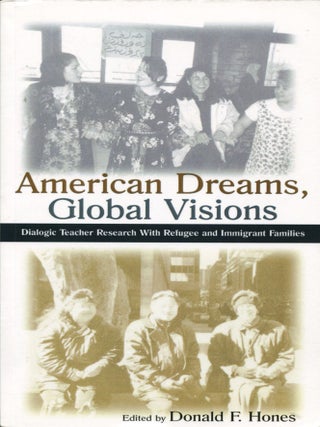 Item #15164 American Dreams, Global Visions; dialogic teacher research with refugee and immigrant...
