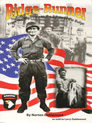 Item #15251 Ridge-Runner; from the Big Piney to the Battle of the Bulge. Norten Dablemont, Larry...
