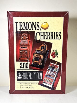 Item #15265 Lemons, Cherries & Bell-Fruit-Gum; illustrated history of automatic payout slot...