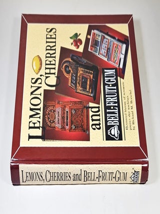 Lemons, Cherries & Bell-Fruit-Gum; illustrated history of automatic payout slot machines