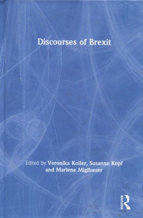 Item #15356 Discourses of Brexit. Veronika Koller, Kopf, Susanne, Marlene Miglbauer