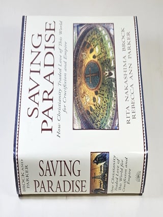 Saving Paradise; how Christianity traded love of this world for crucifixion and empire
