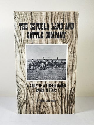 Item #15379 The Espuela Land and Cattle Company; a study of a foreign-owned ranch in Texas....