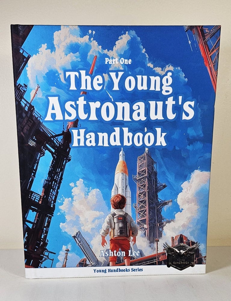 Item #15473 The Young Astronaut's Handbook. Ashton Lee.