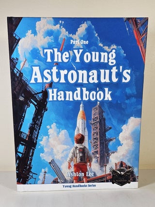 Item #15473 The Young Astronaut's Handbook. Ashton Lee