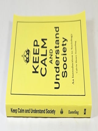 Keep Calm and Understand Society; an introduction to sociology