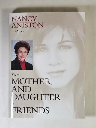 Item #15499 From Mother and Daughter to Friends; a memoir. Nancy Aniston