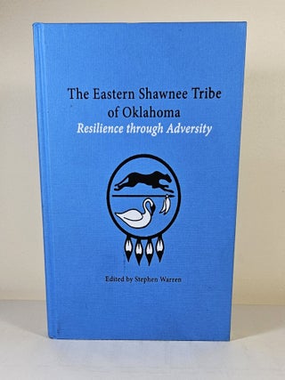 Item #15503 The Eastern Shawnee Tribe of Oklahoma; resilience through adversity. Stephen Warren