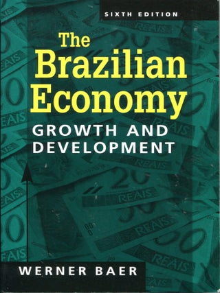 Item #15583 The Brazilian Economy; growth and development. Werner Baer