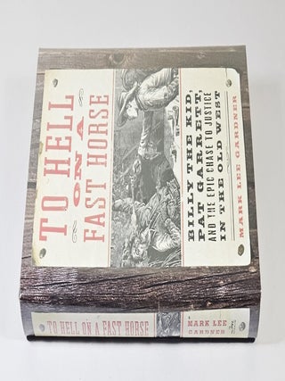 To Hell on a Fast Horse; Billy the Kid, Pat Garrett, and the epic chase to justice in the old west