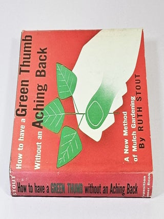 How to Have a Green Thumb Without an Aching Back; a new method of mulch gardening