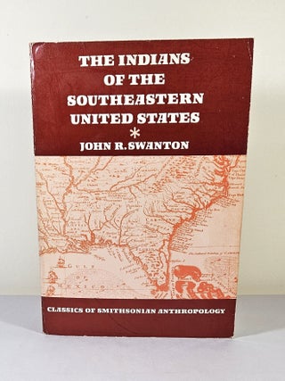 Item #15610 The Indians of the Southeastern United States. John R. Swanton