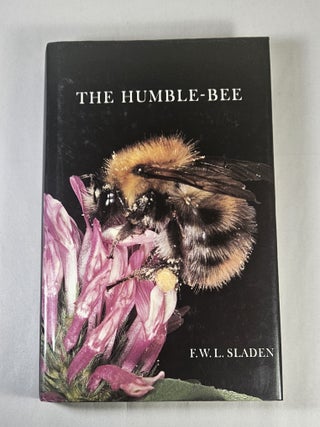 Item #15661 The Humble-Bee; its life-history and how to domesticate it. F. W. L. Sladen