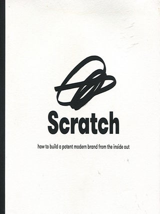 Item #15675 Scratch; how to build a potent modern brand from the inside out. Tim Galles, Dave...