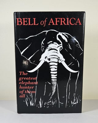 Item #15678 Bell of Africa; with appendix on rifles and shooting. W. D. M. Bell