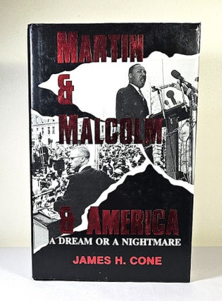 Item #15707 Martin & Malcolm & America; a dream or a nightmare. James H. Cone