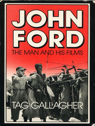 Item #15742 John Ford; the man and his films. Tag Gallagher