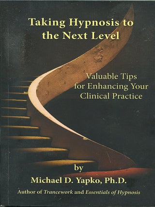 Item #15755 Taking Hypnosis to the Next Level; valuable tips for enhancing your clinical...
